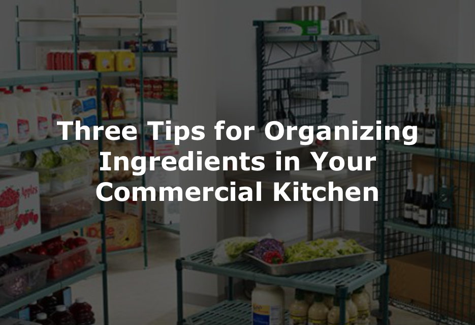 How to Organize Your Commercial Kitchen and Cold Storage